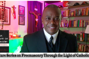 Lecture Series on Freemasonry Through the Light of Catholicism