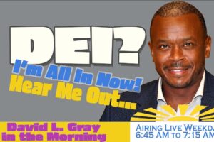 This Changed My Mind About DEI | David L. Gray in the Morning This Changed My Mind About DEI | David L. Gray in the Morning