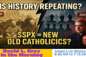 SSPX is the New Old Catholics (Schism Rinse & Repeat) | David L. Gray in the Morning
