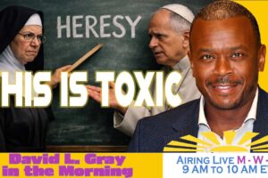 Mother Miriam Accuses Pope Leo XIV of Heresy | David L. Gray in the Morning