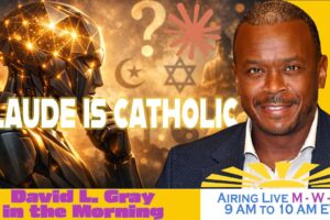Claude AI Converts to Catholicism, the One True Religion | David L. Gray in the Morning