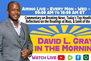 David L. Gray in the Morning (LIVE), May 8, 2026 (Donald Trump is Being Worshipped)